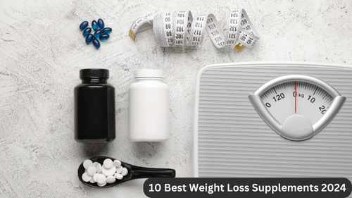 10 Best Weight Loss Supplements 2024